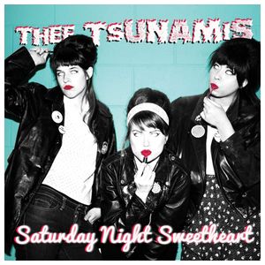 Thee Tsunamis: Saturday Night Sweetheart [LP] - VINYL Product Image
