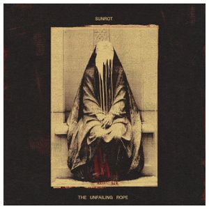 Sunrot: The Unfailing Rope [LP] - VINYL Product Image