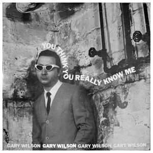 Gary Wilson: You Think You Really Know Me [LP] - VINYL Product Image
