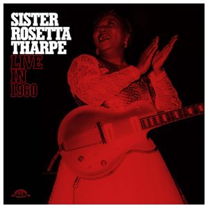 Sister Rosetta Tharpe: Live in 1960 [LP] - VINYL Product Image