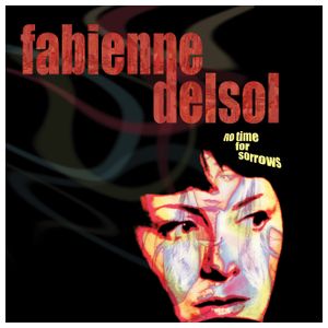 Fabienne Delsol: No Time for Sorrows [LP] - VINYL Product Image