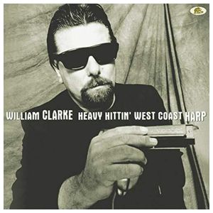 William Clarke: Heavy Hittin' West Coast Harp [LP] - VINYL Product Image