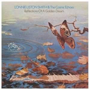 Lonnie Liston Smith & the Cosmic Echoes: Reflections of a Golden Dream [LP] - VINYL Product Image