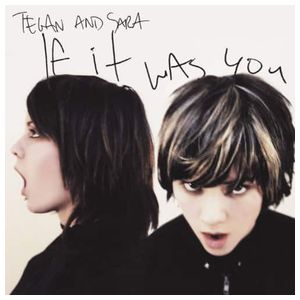 Tegan and Sara: If It Was You [LP] - VINYL Product Image