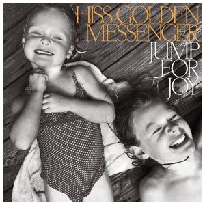 Hiss Golden Messenger: Jump for Joy [LP] [VINYL] Product Image