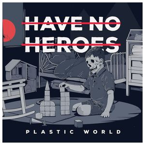 Have No Heroes: Plastic World [LP] - VINYL Product Image