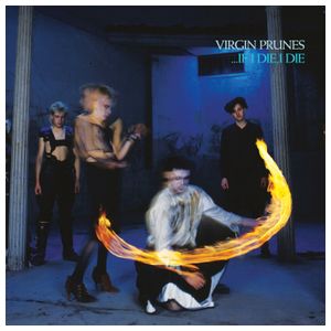 Virgin Prunes: ...If I Die, I Die [40th Anniversary Edition] [LP] - VINYL Product Image