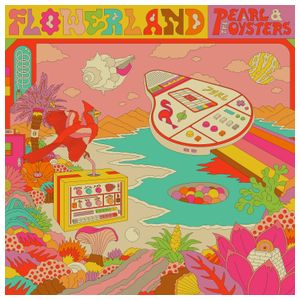 Pearl & the Oysters: Flowerland [LP] - VINYL Product Image