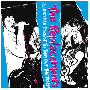 The Replacements: Sorry Ma, Forgot to Take Out the Trash [Deluxe Edition] [CD] Product Image