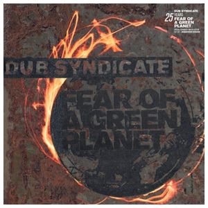 Dub Syndicate: Fear of a Green Planet [25th Anniversary Expanded Edition] [LP] - VINYL Product Image
