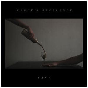 Wreck & Reference: Want [LP] - VINYL Product Image