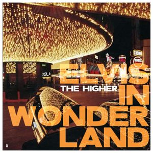 The Higher: Elvis in Wonderland [LP] - VINYL Product Image