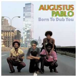 Augustus Pablo: Born to Dub You [LP] - VINYL Product Image