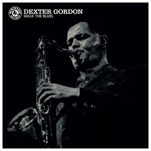 Dexter Gordon: Walk the Blues [LP] - VINYL Product Image