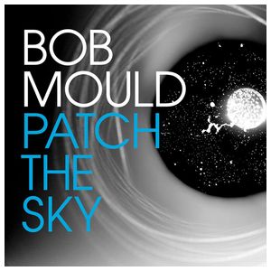 Bob Mould: Patch the Sky [LP] [LP] - VINYL Product Image