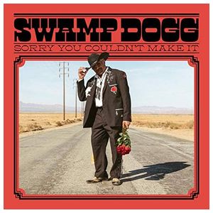 Swamp Dogg: Sorry You Couldn't Make It [LP] - VINYL Product Image