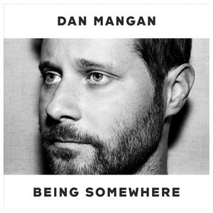 Dan Mangan: Being Somewhere [LP] - VINYL Product Image