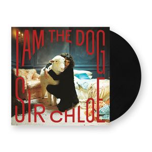 Sir Chloe: I Am the Dog [LP] - VINYL Product Image