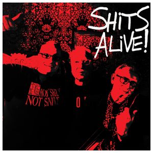 The Snivelling Shits: Shits Alive! [LP] - VINYL Product Image
