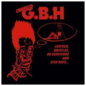 G.B.H.: Leather, Bristles, No Survivors and Sick Boys... [LP] - VINYL Product Image