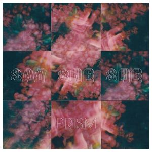Say She She: Prism [LP] - VINYL Product Image