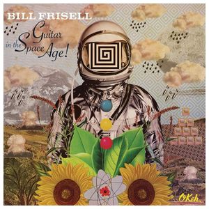 Bill Frisell: Guitar in the Space Age! [LP] - VINYL Product Image