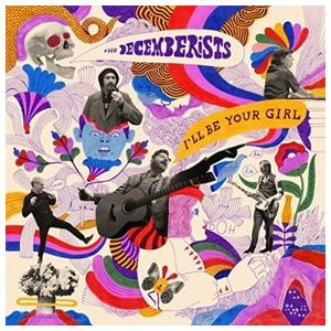 The Decemberists: I'll Be Your Girl [LP] - VINYL Product Image