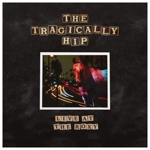 The Tragically Hip: Live at the Roxy [LP] - VINYL Product Image