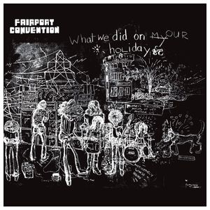 Fairport Convention: What We Did on Our Holidays [LP] - VINYL Product Image