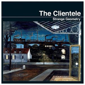 The Clientele: Strange Geometry [Reissue] [LP] [LP] - VINYL Product Image