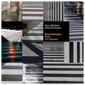 Brad Mehldau: Your Mother Should Know: Brad Mehldau Plays the Beatles [LP] - VINYL Product Image