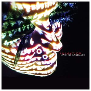 Animation: Machine Language [LP] - VINYL Product Image
