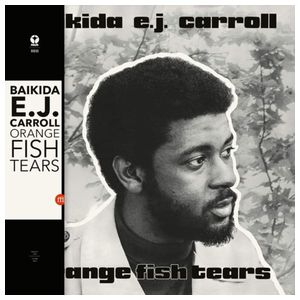 Baikida Carroll: Orange Fish Tears [LP] - VINYL Product Image
