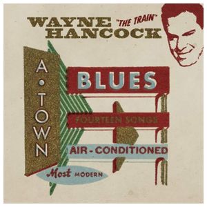 Wayne Hancock: A-Town Blues [LP] - VINYL Product Image