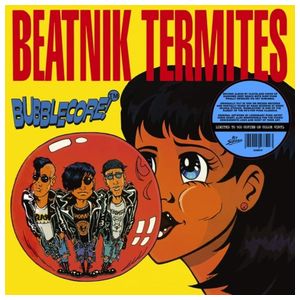 Beatnik Termites: Bubblecore [LP] - VINYL Product Image
