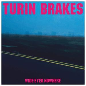 Turin Brakes: Wide-Eyed Nowhere [LP] - VINYL Product Image