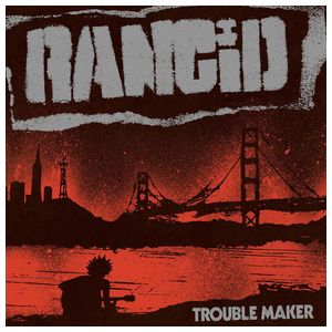 Rancid: Trouble Maker [LP] [Download Card] [LP] - VINYL Product Image