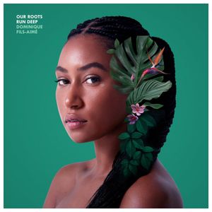 Dominique Fils-Aimé: Our Roots Run Deep [LP] - VINYL Product Image