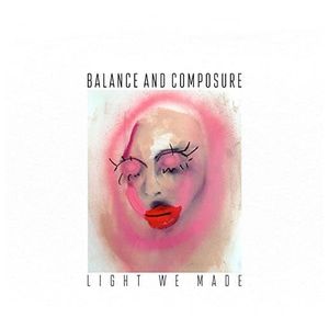 Balance & Composure: Light We Made [LP] - VINYL Product Image