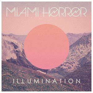 Miami Horror: Illumination [LP] - VINYL Product Image