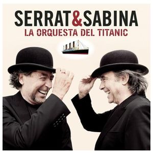 Serrat y Sabina: La Orquesta del Titanic [LP] - VINYL Product Image