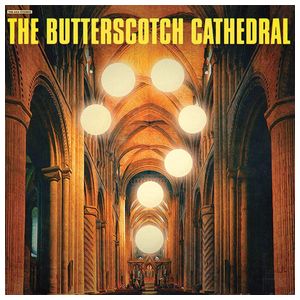 The Butterscotch Cathedral: The Butterscotch Cathedral [LP] - VINYL Product Image