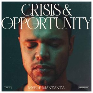 Myele Manzanza: Crisis and Opportunity, Vol. 4: Meditations [LP] - VINYL Product Image