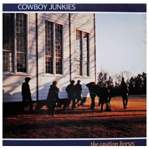 Cowboy Junkies: The Caution Horses [LP] - VINYL Product Image