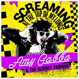 Amy Gabba & the Almost Famous: Screaming at the Top of My Lungs [LP] - VINYL Product Image