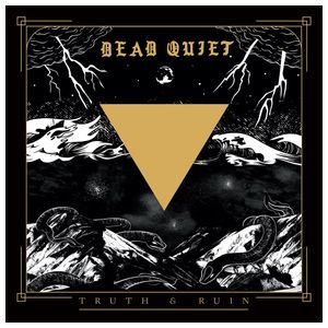 Dead Quiet: Truth and Ruin [LP] - VINYL Product Image