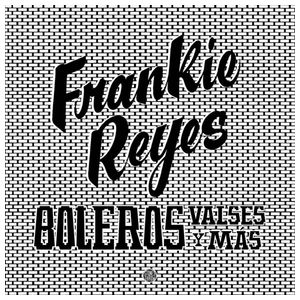 Frankie Reyes: Boleros Valses y Más [LP] - VINYL Product Image