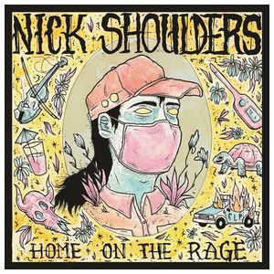 Nick Shoulders: Home on the Rage [LP] - VINYL Product Image