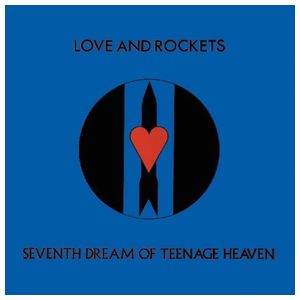 Love and Rockets: Seventh Dream of Teenage Heaven [LP] - VINYL Product Image
