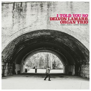 Delvon Lamarr Organ Trio: I Told You So [LP] [LP] - VINYL Product Image